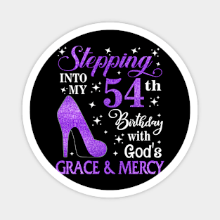 Stepping Into My 54th Birthday With God's Grace & Mercy Bday Magnet